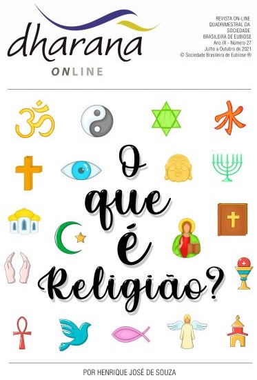 Revista Dhâranâ #27 – O QUE É RELIGIÃO? -JULHO DE 2021 Revista Dhâranâ #27 – O QUE É RELIGIÃO? -JULHO DE 2021